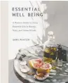  ?? By Sara Panton
$29.95 | Penguin Random House ?? Essential Well Being: A Modern Guide to Using Essential Oils in Beauty, Body, and Home Rituals