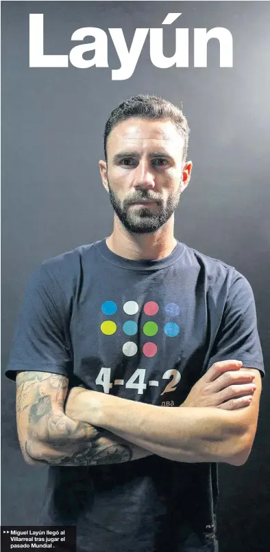  ?? FERNANDO GIMENO ?? ▶▶ Miguel Layún llegó al Villarreal tras jugar el pasado Mundial .