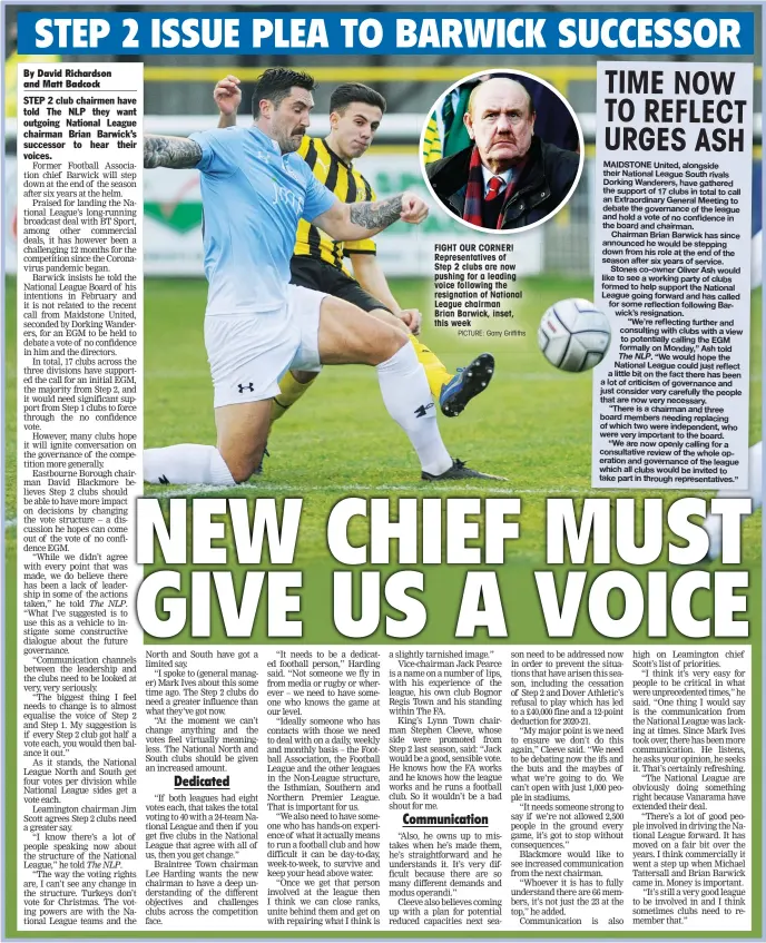  ?? PICTURE: Garry Griffiths ?? FIGHT OUR CORNER! Representa­tives of Step 2 clubs are now pushing for a leading voice following the resignatio­n of National League chairman Brian Barwick, inset, this week