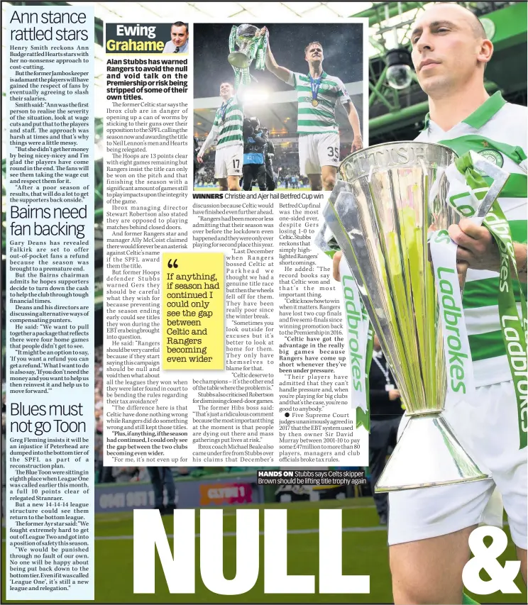  ??  ?? WINNERS Christie and Ajer hail Betfred Cup win
HANDS ON Stubbs says Celts skipper Brown should be lifting title trophy again