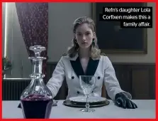  ?? ?? Refn’s daughter Lola Corfixen makes this a family affair.
