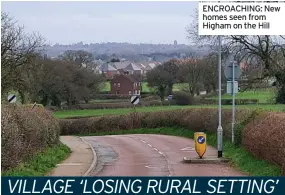  ?? ?? ENCROACHIN­G: New homes seen from Higham on the Hill