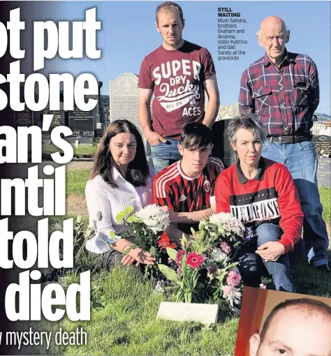  ??  ?? STILL WAITING Mum Sandra, brothers Graham and Andrew, sister Katrina and dad Sandy at the graveside