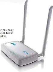  ??  ?? The YES Zoom 4G LTE home modem.