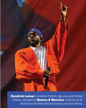  ?? ?? Kendrick Lamar’s creative imprint, pgLang, and Global Citizen, advised by Beame & Mencher, teamed up to
announce an internatio­nal touring circuit in Africa.