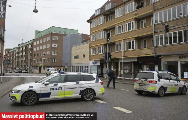  ?? FOTO: RENÉ SCHÜTZE ?? Et større område af Vesterbro i Aalborg var afspærret efter skyderiet. Massivt politiopbu­d
