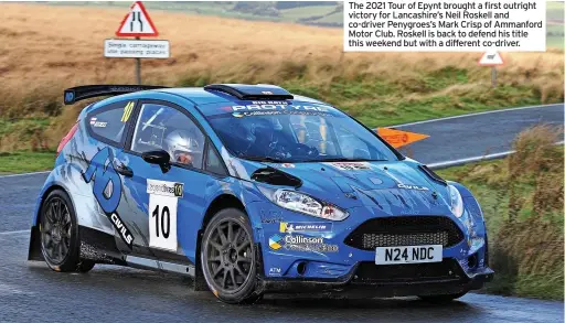  ?? ?? The 2021 Tour of Epynt brought a first outright victory for Lancashire’s Neil Roskell and co-driver Penygroes’s Mark Crisp of Ammanford Motor Club. Roskell is back to defend his title this weekend but with a different co-driver.