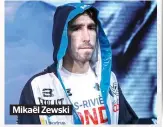  ??  ?? Mikaël Zewski