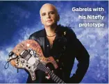  ?? ?? Gabrels with his Nitefly prototype