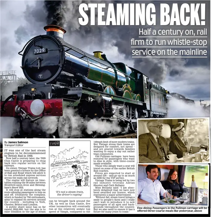  ??  ?? ‘It’s not a steam train, the driver’s vaping’ Fine dining: Passengers in the Pullman carriage will be offered three-course meals like yesteryear, above