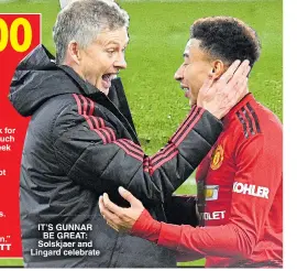  ??  ?? IT’S GUNNAR BE GREAT: Solskjaer and Lingard celebrate