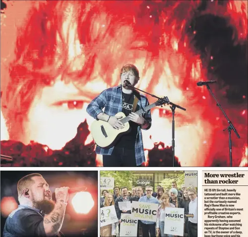  ?? PICTURES: PA WIRE ?? SHARING THE SPOILS: Stars such as Ed Sheeran, main picture, and Rag’n’Bone Man, above left, might be among Britain’s biggest musical exports but the livelihood of lesser-known performers is being threatened by tech giants, the LoveMusic campaign group argues.