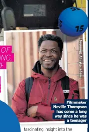  ?? ?? Filmmaker Neville Thompson has come a long way since he was a teenager