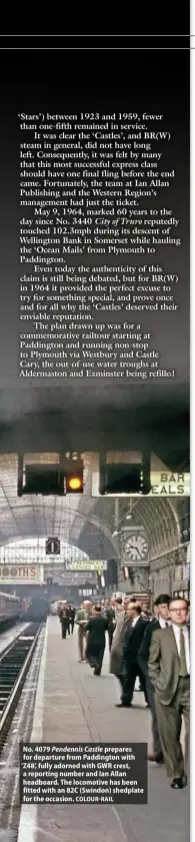  ?? COLOURRAIL ?? No. 4079 Pendennis Castle prepares for departure from Paddington with ‘Z48’, fully adorned with GWR crest, a reporting number and Ian Allan headboard. The locomotive has been fitted with an 82C (Swindon) shedplate for the occasion.