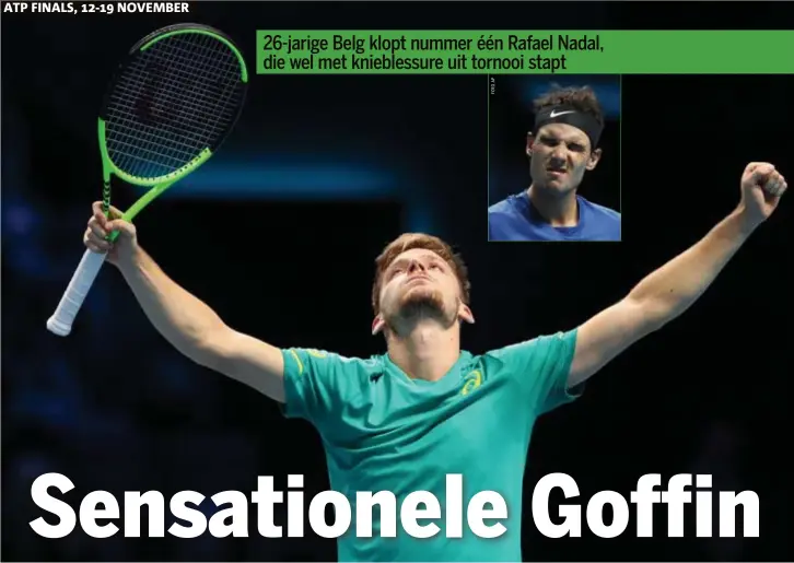  ??  ?? ATP FINALS, 1219 NOVEMBER David Goffin heft de armen ten hemel na de allermoois­te overwining uit zijn loopbaan.
FOTO REUTERS