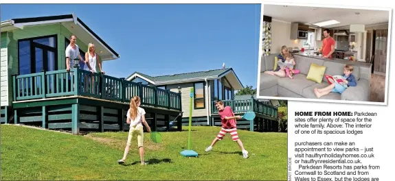 ??  ?? HOME FROM HOME: Parkdean sites offer plenty of space for the whole family. Above: The interior of one of its spacious lodges