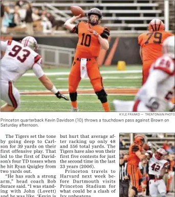  ?? KYLE FRANKO — TRENTONIAN PHOTO ?? Princeton quarterbac­k Kevin Davidson (10) throws a touchdown pass against Brown on Saturday afternoon.