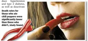  ??  ?? Death rates for those who ate chili peppers were significan­tly lower than those who didn’t, study found.