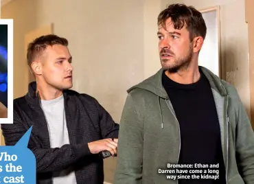  ?? ?? Bromance: Ethan and Darren have come a long way since the kidnap!