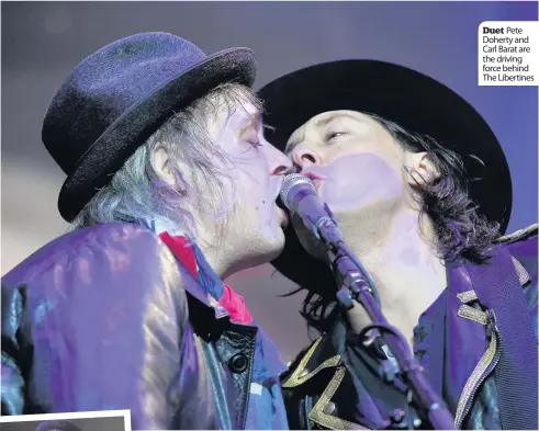  ??  ?? Duet Pete Doherty and Carl Barat are the driving force behind The Libertines