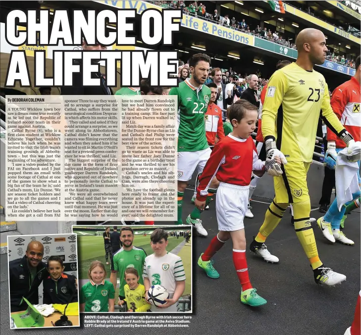  ??  ?? ABOVE: Cathal, Clodagh and Darragh Byrne with Irish soccer hero Robbie Brady at the Ireland V Austria game at the Aviva Stadium. LEFT: Cathal gets surprised by Darren Randolph at Abbotstown.