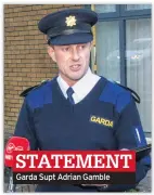  ??  ?? STATEMENT Garda Supt Adrian Gamble