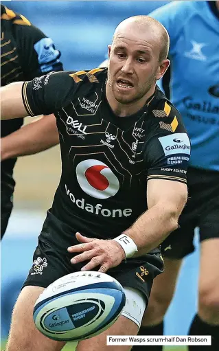  ?? ?? Former Wasps scrum-half Dan Robson