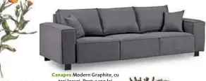  ??  ?? Canapea Modern Graphite, cu trei locuri. Preț: 3 199 lei. www.vivre.ro