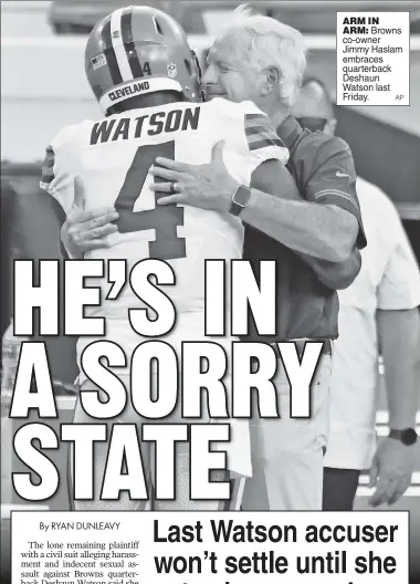  ?? AP ?? ARM IN ARM: Browns co-owner Jimmy Haslam embraces quarterbac­k Deshaun Watson last Friday.