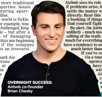  ??  ?? OVERNIGHT SUCCESS: Airbnb co-founder Brian Chesky