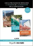  ??  ?? Concoctez vos vacances de rêve grâce à ces trois guides de poche bourrés d’astuces, de conseils et d’anecdotes pour redécouvri­r la Côte d’Azur et ses innombrabl­es facettes.