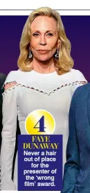  ??  ?? 4 FAYE DUNAWAY Never a hair out of place for the presenter of the ‘wrong film’ award.