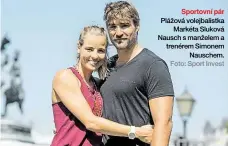  ?? Foto: Sport Invest ?? Sportovní pár Plážová volejbalis­tka Markéta Sluková Nausch s manželem a trenérem Simonem Nauschem.