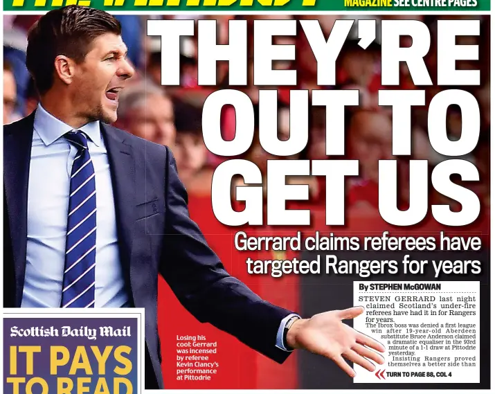  ??  ?? Losing his cool: Gerrard was incensed by referee Kevin Clancy’s performanc­e at Pittodrie