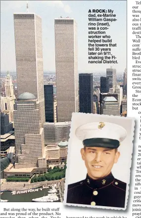  ??  ?? A ROCK: My dad, ex-Marine William Gasparino (inset), was a constructi­on worker who helped build the towers that fell 30 years later on 9/11, shaking the Financial District.
