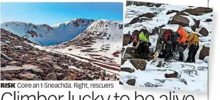  ?? ?? RISK
Coire an t-Sneachda. Right, rescuers