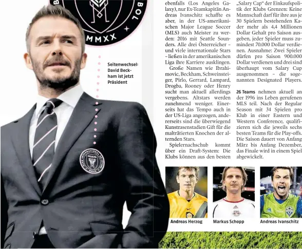  ??  ?? Seitenwech­sel: David Beckham ist jetzt Präsident
Andreas Herzog
26 Teams
Markus Schopp
Andreas Ivanschitz