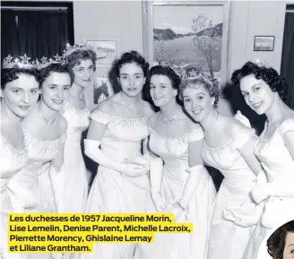  ?? ?? Les duchesses de 1957 Jacqueline Morin, Lise Lemelin, Denise Parent, Michelle Lacroix, Pierrette Morency, Ghislaine Lemay et Liliane Grantham.