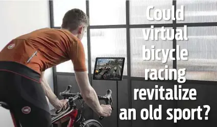  ?? Zwift ?? “Zwift” is a multiplaye­r cycling video game that can host virtual races in garages, gyms and rumpus rooms around the world.