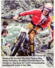  ??  ?? Missing the Scottish Six Days Trial in May, Bernie Schreiber (Bultaco-USA) focussed his energy on attacking the world championsh­ip, starting with a win in the USA.