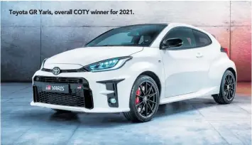  ?? ?? Toyota GR Yaris, overall COTY winner for 2021.