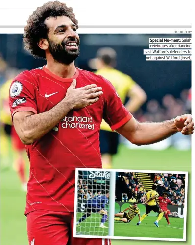  ?? PICTURE: GETTY ?? Special Mo-ment: Salah celebrates after dancing past Watford’s defenders to net against Watford (inset)