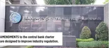  ??  ?? AMENDMENTS to the central bank charter are designed to improve industry regulation.