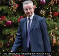  ?? ?? Gove blames poor leadership for councils’ woes