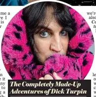  ?? ?? The Completely Made-Up Adventures of Dick Turpin Some of the jokes land with a thud, but there’s a lot here to enjoy as well