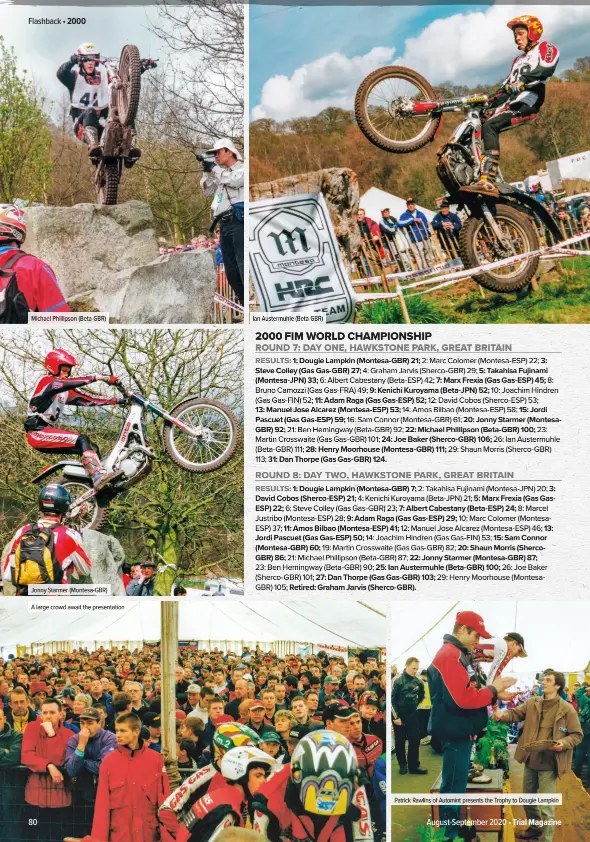  ??  ?? Michael Phillipson (Beta-GBR)
Jonny Starmer (Montesa-GBR)
A large crowd await the presentati­on
Ian Austermuhl­e (Beta-GBR)
Patrick Rawlins of Automint presents the Trophy to Dougie Lampkin