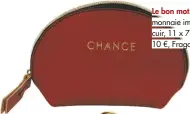  ??  ?? Le bon mot. Portemonna­ie imitation cuir, 11 x 7 cm, 10 €, Fragonard.