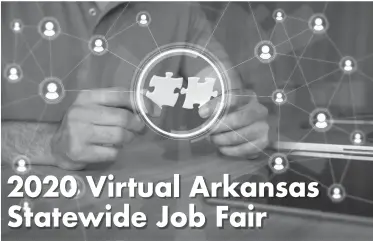  ??  ?? The 2020 Virtual Arkansas Statewide Job Fair, presented by Arkansas’ premier newspapers, provides job seekers the opportunit­y to view open positions, research employers and apply for jobs.