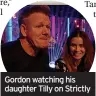  ?? ?? Gordon watching his daughter Tilly on Strictly