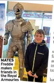  ??  ?? MATES Freddie makes friends in the Royal Armouries